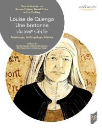 Louise de Quengo, une Bretonne du XVIIe siècle : archéologie, anthropologie, histoire