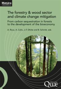 The forestry and wood sector and climate change mitigation : from carbon sequestration in forests to the development of the bioeconomy