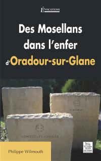 Des Mosellans dans l'enfer d'Oradour-sur-Glane