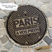 Paris à vos pieds : surprises et découvertes à fleur de pavé
