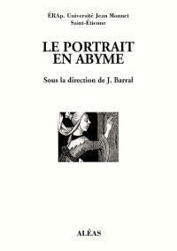 Le portrait en abyme : séminaire Érap., Université de Saint-Etienne, 2001