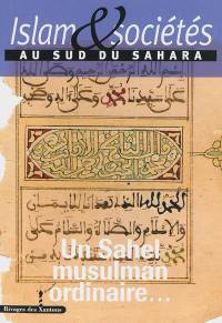 Islam et sociétés au sud du Sahara, n° 3. Un Sahel musulman ordinaire...