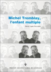Michel Tremblay, l'enfant multiple