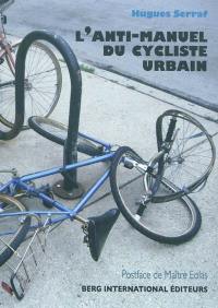 L'anti-manuel du cycliste urbain