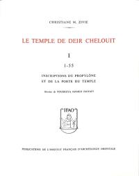 Le temple de Deir Chelouit. Vol. 1. Inscriptions du propylône et de la porte du temple : 1-55