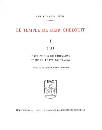 Le temple de Deir Chelouit. Vol. 1. Inscriptions du propylône et de la porte du temple : 1-55
