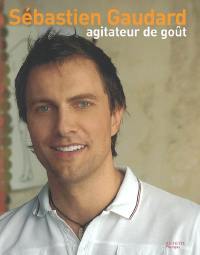 Sébastien Gaudard : agitateur de goût