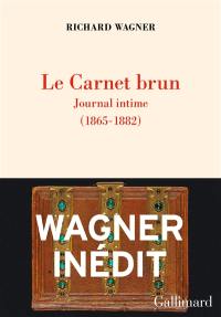 Le carnet brun : journal intime (1865-1882) : essais, esquisses en prose, poèmes, ébauches musicales, notes autobiographiques. Le portefeuille rouge