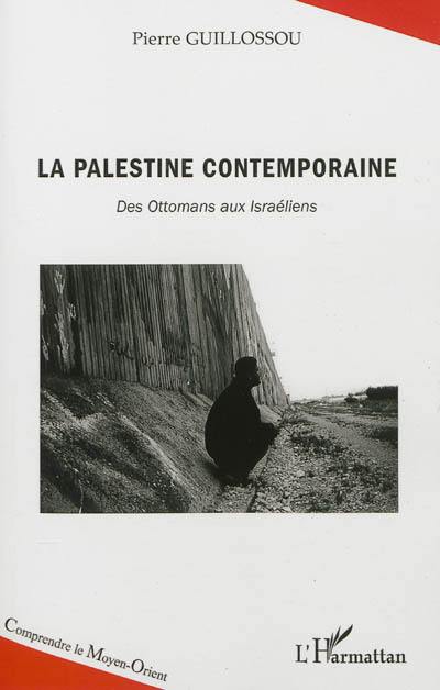 La Palestine contemporaine : des Ottomans aux Israéliens