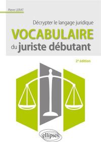 Vocabulaire du juriste débutant : décrypter le langage juridique