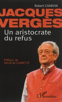 Jacques Vergès, un aristocrate du refus