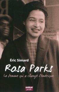 Rosa Parks : la femme qui a changé l'Amérique : biographie