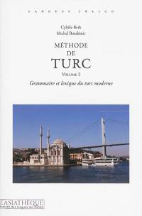 Méthode de turc. Vol. 2. Grammaire et lexique du turc moderne