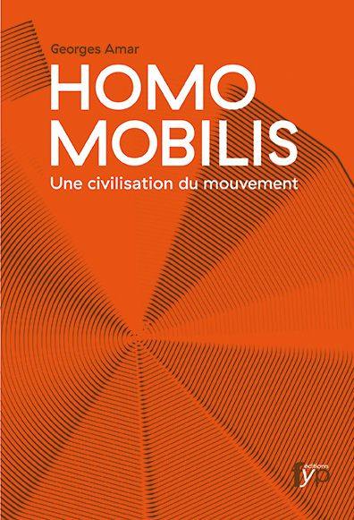Homo mobilis : une civilisation du mouvement : de la vitesse à la reliance...