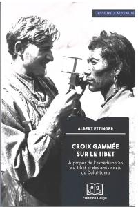 Croix gammée sur le Tibet : à propos de l'expédition SS au Tibet et des amis nazis du dalaï-lama
