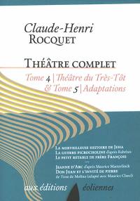Théâtre complet. Vol. 4-5. Théâtre du Très-Tôt & Adaptations