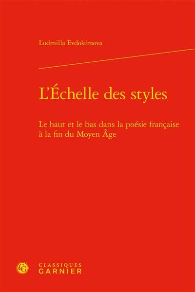 L'échelle des styles : le haut et le bas dans la poésie française à la fin du Moyen Age