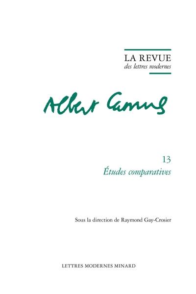 Albert Camus. Vol. 13. Etudes comparatives