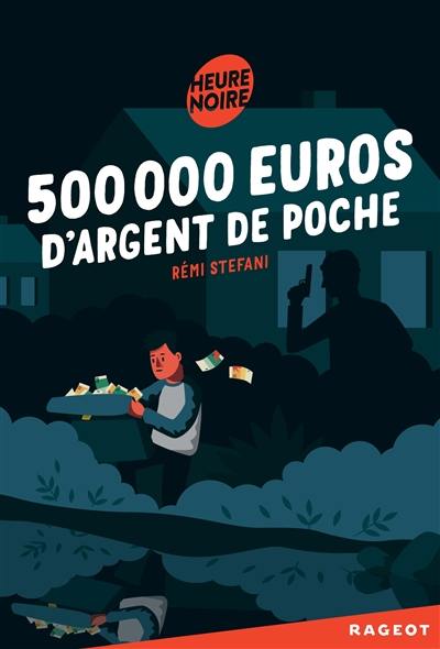 500.000 euros d'argent de poche