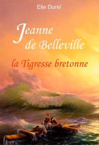 Jeanne de Belleville : la tigresse bretonne
