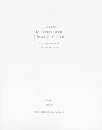 Le livre, la photographie, l'image & la lettre : essays in honor of André Jammes