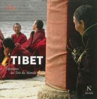 Tibet : histoires du Toit du monde