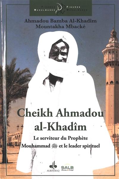 Cheikh Ahmadou al-Khadîm : le serviteur du prophète Mouhammad et le leader spirituel