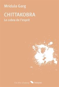 Chittakobra. Le cobra de l'esprit