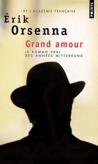 Grand amour : le roman vrai des années Mitterrand