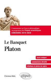 Le banquet, Platon : commentaire sur l'oeuvre philosophique au programme des prépas scientifiques, concours 2019-2020