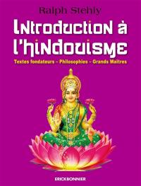 Introduction à l'hindouisme : textes fondateurs, philosophies, grands maîtres