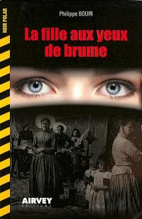 La fille aux yeux de brume : roman historico-policier