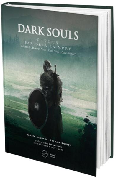 Dark souls : par-delà la mort. Vol. 1. Demon's Souls, Dark Souls, Dark Souls II