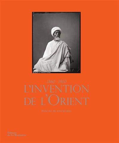 L'invention de l'Orient : 1860-1910