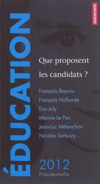 Education : que proposent les candidats ? : François Bayrou, François Hollande, Eva Joly, Marine Le Pen, Jean-Luc Mélenchon, Nicolas Sarkozy...