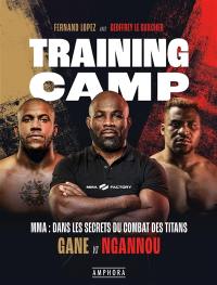 Training camp : MMA, dans les secrets du combat des titans : Gane vs Ngannou