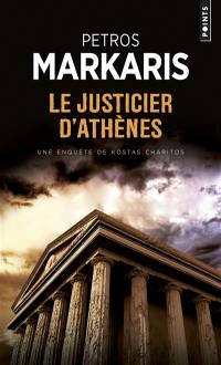 Une enquête de Kostas Charitos. Le justicier d'Athènes