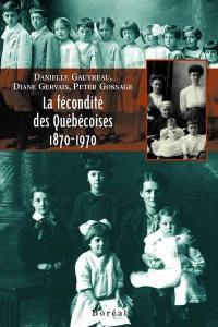 La fécondité des Québécoises, 1870-1970 : d'une exception à l'autre