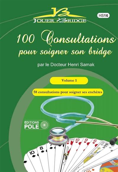 100 consultations pour soigner son bridge. Vol. 1. 58 consultations pour soigner ses enchères