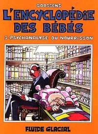 L'encyclopédie des bébés. Vol. 3. Psychanalyse du nourrisson