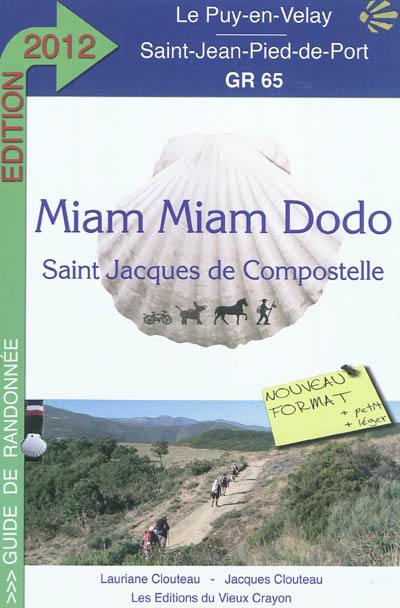 Miam-miam dodo : chemin de Compostelle (GR 65) du Puy-en-Velay à Saint-Jean-Pied-de-Port + la variante du Célé et le chemin de Bonneval : avec indication des hébergements adaptés aux personnes à mobilité réduite