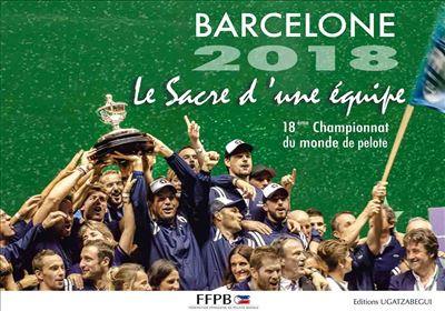 Barcelone 2018 : le sacre d'une équipe : 18e championnat du monde de pelote