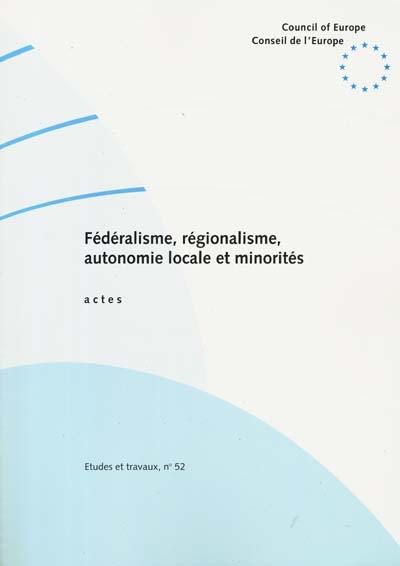 Fédéralisme, régionalisme, autonomie locale et minorités : actes de la conférence tenue à Cividale del Friuli, 24-26 octobre 1996
