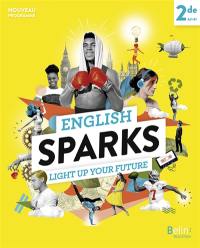 English sparks 2de, A2-B1 : light up your future : nouveau programme