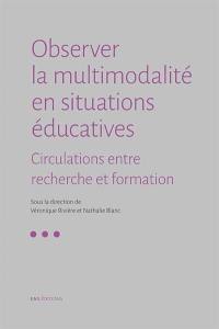 Observer la multimodalité en situations éducatives : circulations entre recherche et formation