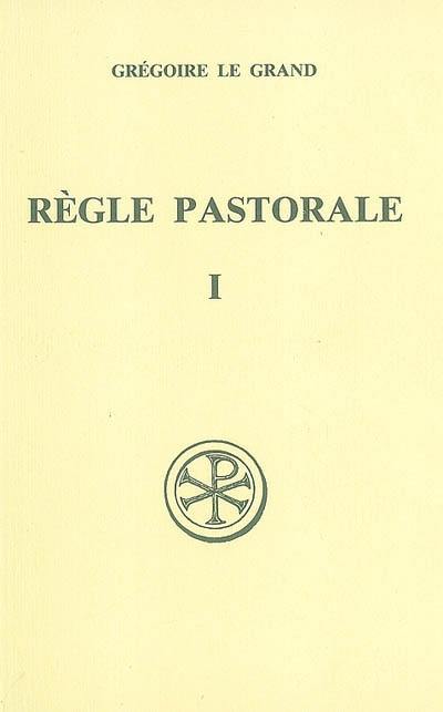 Règle pastorale. Vol. 1. Livre I et II