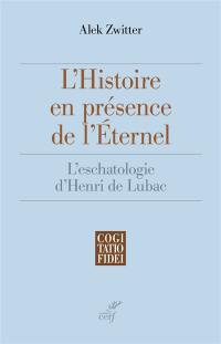 L'histoire en présence de l'Eternel : l'eschatologie d'Henri de Lubac