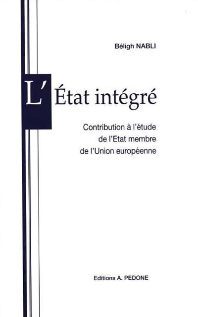 L'Etat intégré : contribution à l'étude de l'Etat membre de l'Union européenne