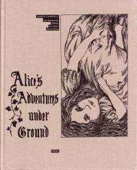 Alice's adventures under ground. Les aventures d'Alice au coeur de la Terre