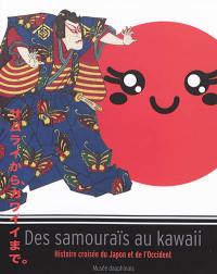 Des samouraïs au kawaii : histoire croisée du Japon et de l'Occident